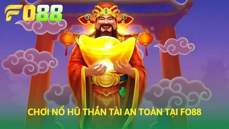 Chơi nổ hũ thần tài an toàn tại FO88