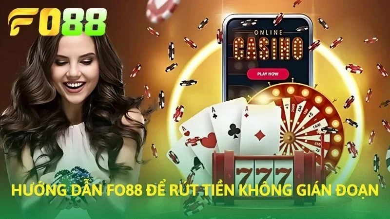 Hướng dẫn FO88 để rút tiền không gián đoạn