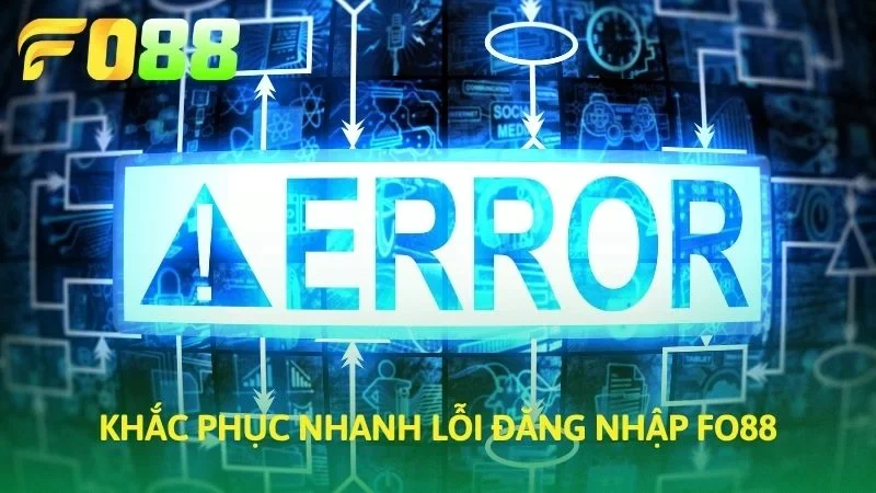 Khắc phục nhanh lỗi Đăng nhập FO88